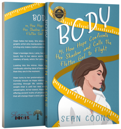 Body by Sean Coons is an inspirational fiction comedy exploring body image and intuitive eating. Click this banner to purchase Body on Amazon.